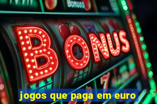 jogos que paga em euro